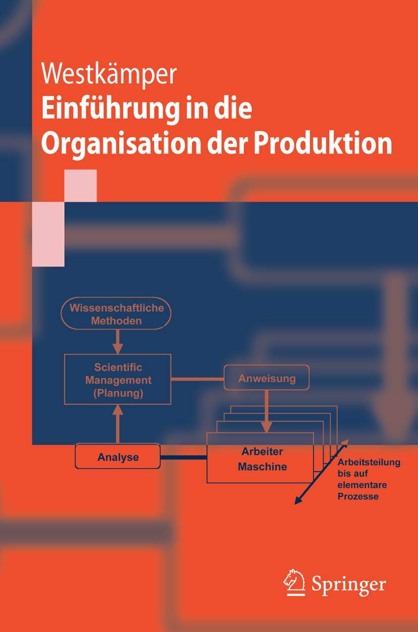 Buy Einführung in die Organisation der Produktion (Springer-Lehrbuch) by Engelbert Westkämper, M. Decker, L. Jendoubi - Springer-Verlag - German Hardcover 2006 Edition - Engineering Textbook for Production Management — BookShops.in