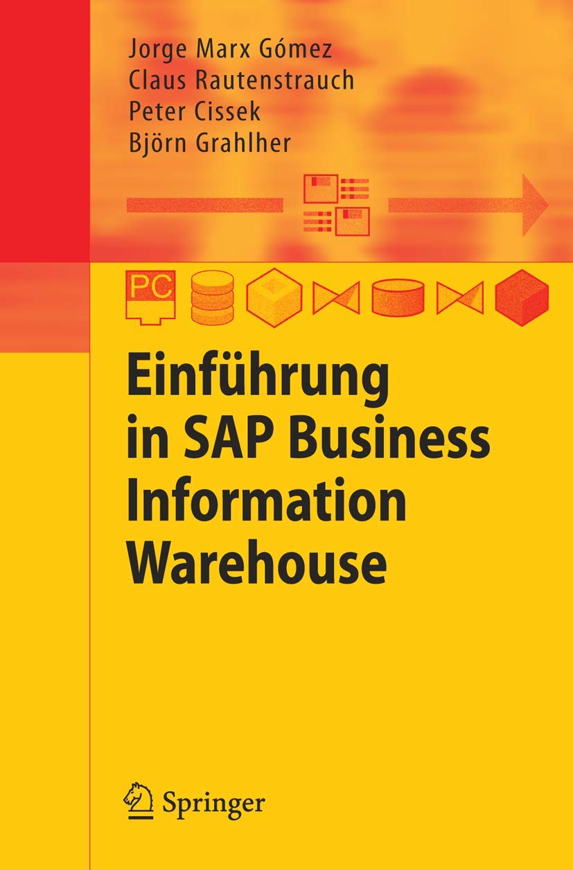 Buy Einführung in SAP Business Information Warehouse by Jorge Marx Gómez, Claus Rautenstrauch, Peter Cissek | Springer | German Hardcover | 2006 Edition | Higher Education Textbook — BookShops.in