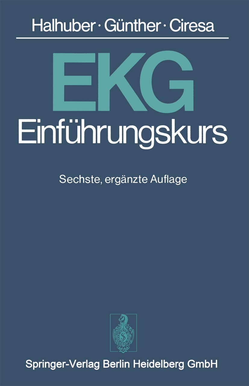 Buy EKG-Einführungskurs: A Practical Introduction to Clinical Electrocardiography by P. Schumacher, W. Newesely, M. J. Halhuber - Springer-Verlag, German Hardcover, 6th Edition, Textbook & Study Guide — BookShops.in
