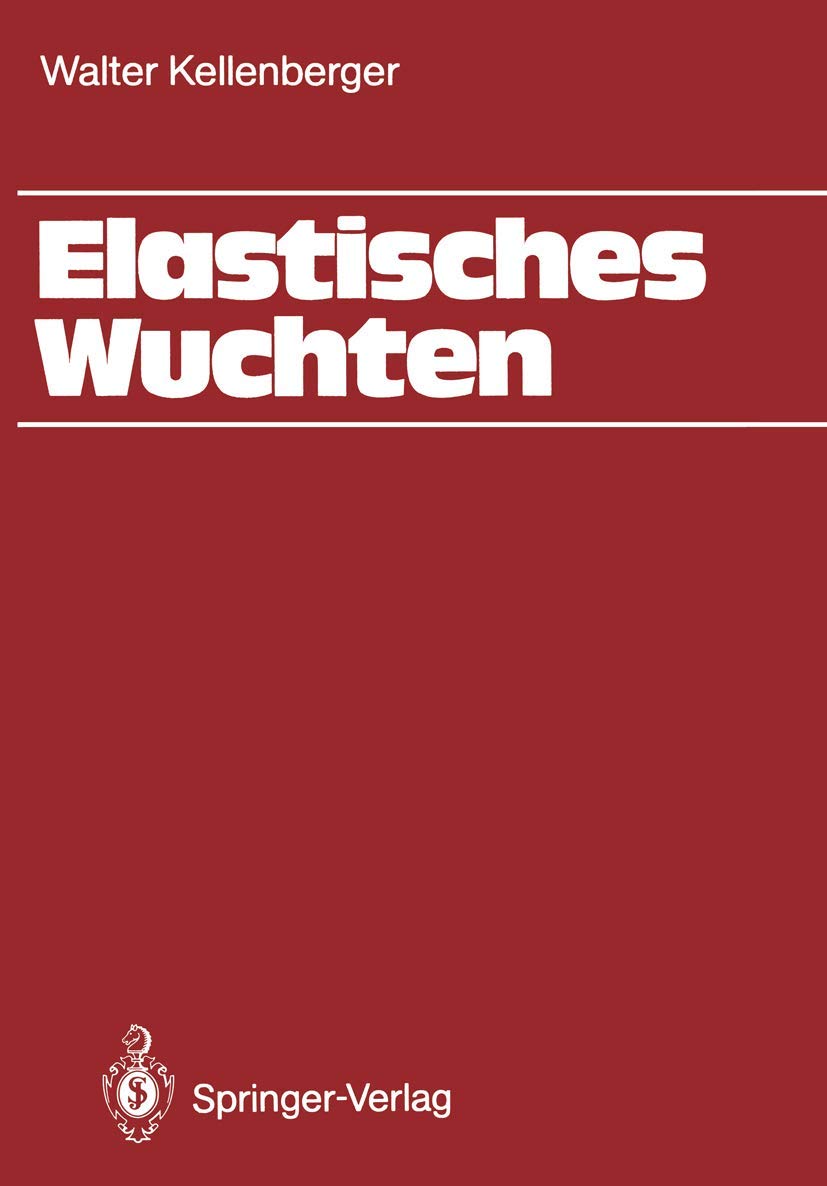 Buy Elastisches Wuchten: Modale Verfahren, EK-Technik, Sondertechniken by Walter Kellenberger | Springer-Verlag | German Hardcover | Mechanical Engineering Book — BookShops.in