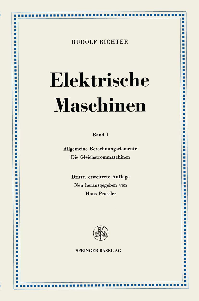 Buy Elektrische Maschinen: Erster Band - Allgemeine Berechnungselemente, Die Gleichstrommaschinen by Rudolf Richter | Springer Basel | German Hardcover Engineering Textbook — BookShops.in