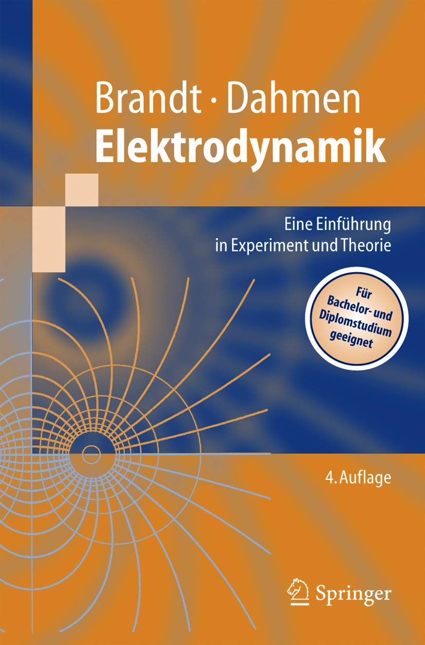 Buy Elektrodynamik: Eine Einführung in Experiment und Theorie by Siegmund Brandt & Hans Dieter Dahmen – Springer German-Language Hardcover Physics Textbook (4th Edition) — BookShops.in