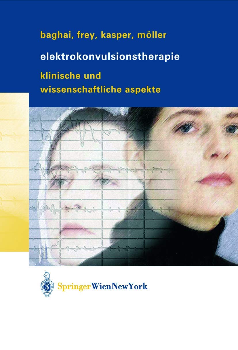 Buy Elektrokonvulsionstherapie: Klinische und wissenschaftliche Aspekte by Thomas Baghai, Richard Frey, Siegfried Kasper – Springer Verlag – German Hardcover – Medicine & Health Sciences Textbook — BookShops.in
