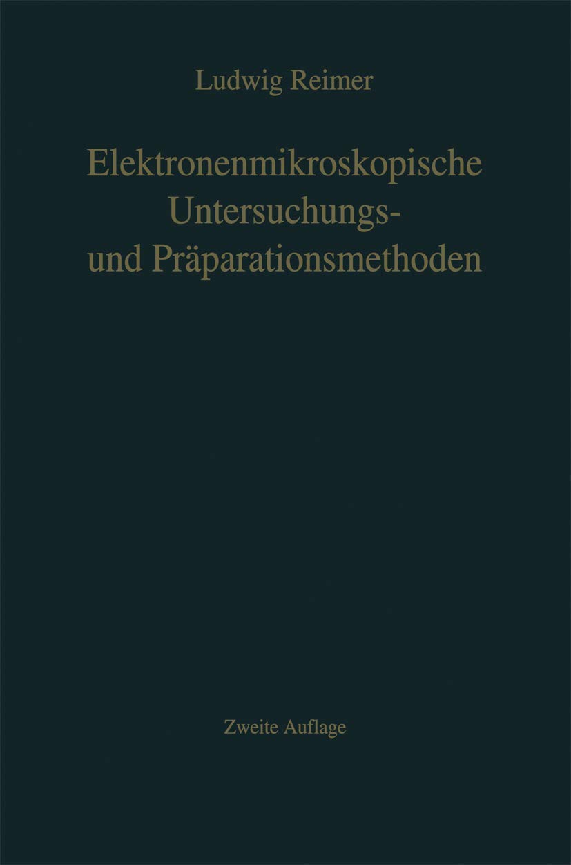 Buy Elektronenmikroskopische Untersuchungs- und Präparationsmethoden by L. Reimer | Springer-Verlag | German Hardcover | Medicine & Health Sciences — BookShops.in