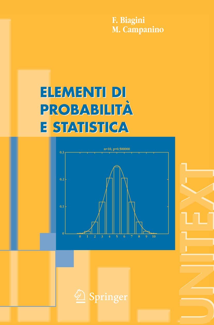 Buy Elementi di Probabilità e Statistica (La Matematica per il 3+2) by F. Biagini and M. Campanino - Springer Verlag Italian Hardcover 2006 Edition | Bookshops.in — BookShops.in