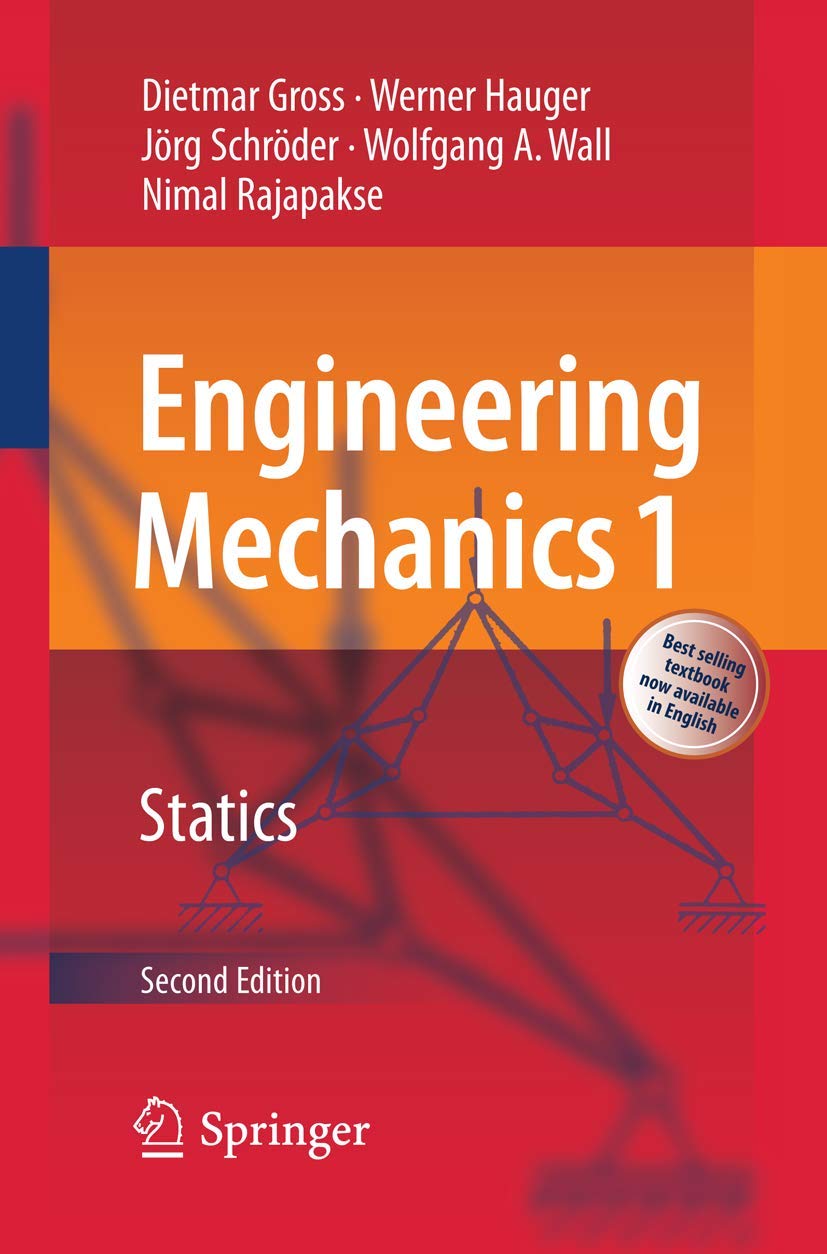 Buy Engineering Mechanics 1: Statics by Dietmar Gross, Werner Hauger, Jörg Schröder – Springer Nature Hardcover 2nd Edition for Indian Engineering Students — BookShops.in