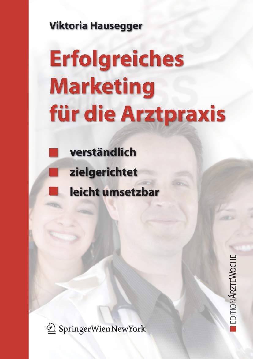 Buy Erfolgreiches Marketing für die Arztpraxis by Viktoria Hausegger | Springer | German Hardcover | Business & Economics Book for Medical Practice Marketing — BookShops.in