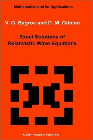 Buy Exact Solutions of Relativistic Wave Equations by V. G. Bagrov and D. Gitman | Springer Hardcover | 1990 Edition | Mathematics & Physics Textbook — BookShops.in
