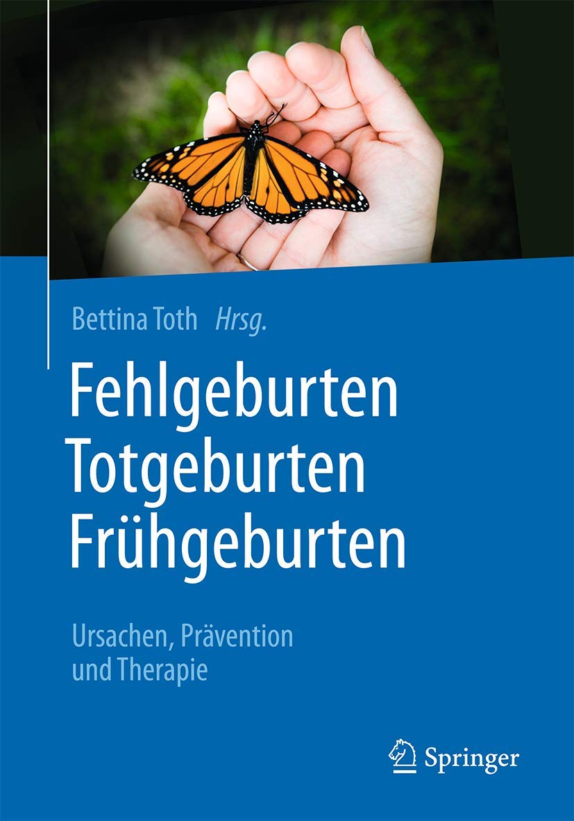 Buy Fehlgeburten Totgeburten Frühgeburten: Ursachen, Prävention und Therapie by Bettina Toth | Springer-Verlag | German Hardcover | 2017 Edition | Medical Textbook on Pregnancy Loss Causes and Prevention — BookShops.in