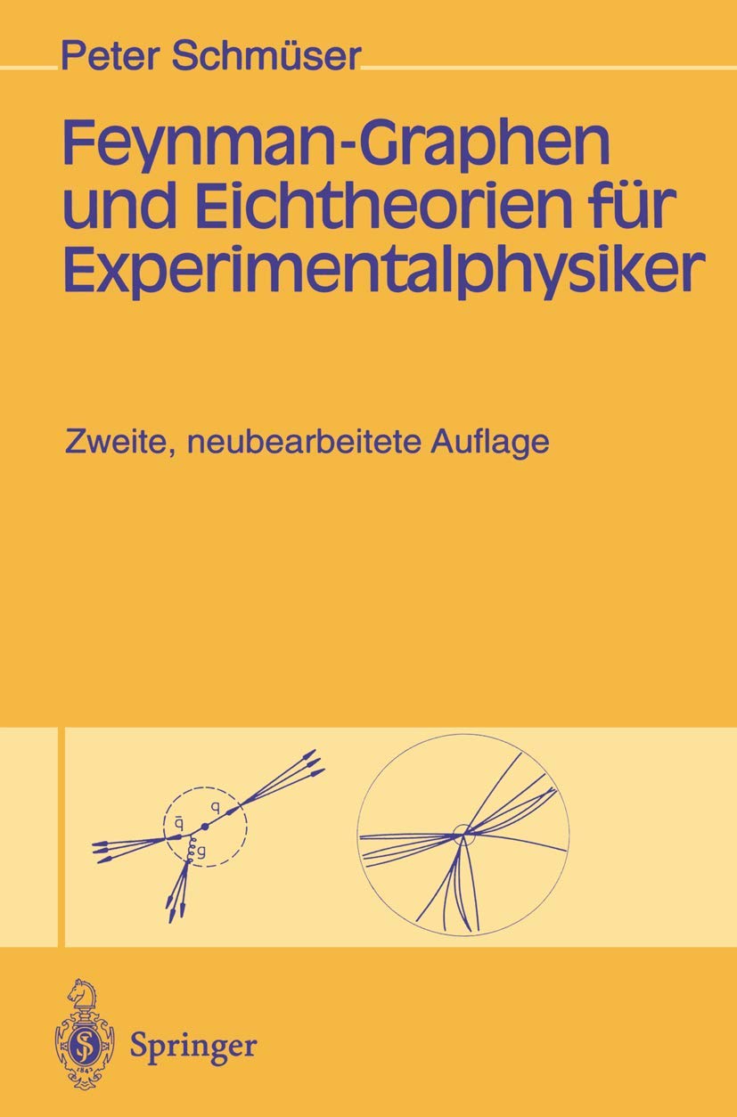 Buy Feynman-Graphen und Eichtheorien für Experimentalphysiker by Peter Schmüser – Springer Hardcover German Edition 1995 | Bookshops.in — BookShops.in