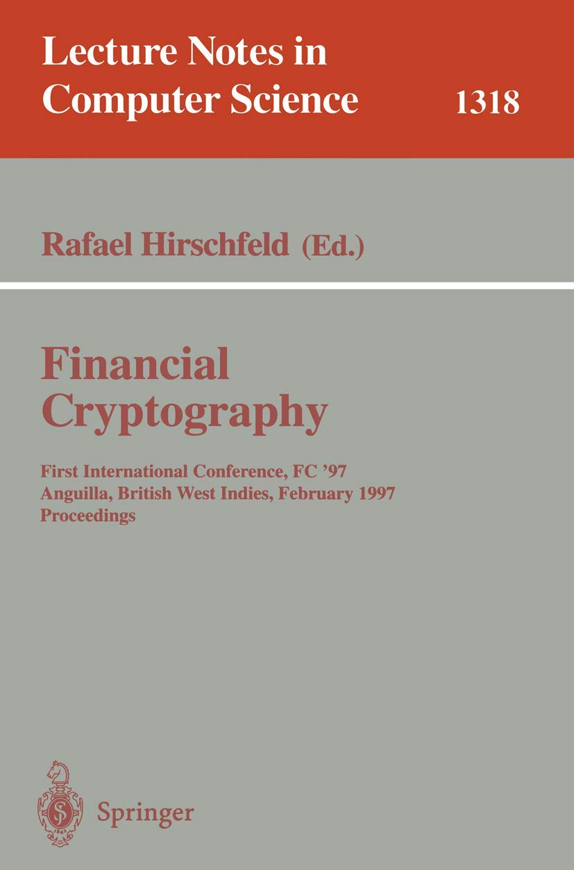 Buy Financial Cryptography: First International Conference FC '97 Proceedings by Rafael Hirschfeld | Springer-Verlag | Hardcover | 1997 Edition | Lecture Notes in Computer Science 1318 — BookShops.in