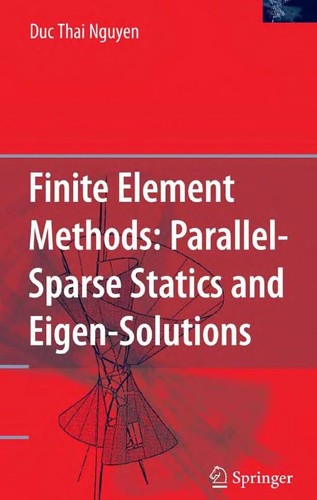 Buy Finite Element Methods: Parallel-Sparse Statics and Eigen-Solutions by Duc Thai Nguyen | Springer | Hardcover | 2006 Edition | Computers & Internet — BookShops.in