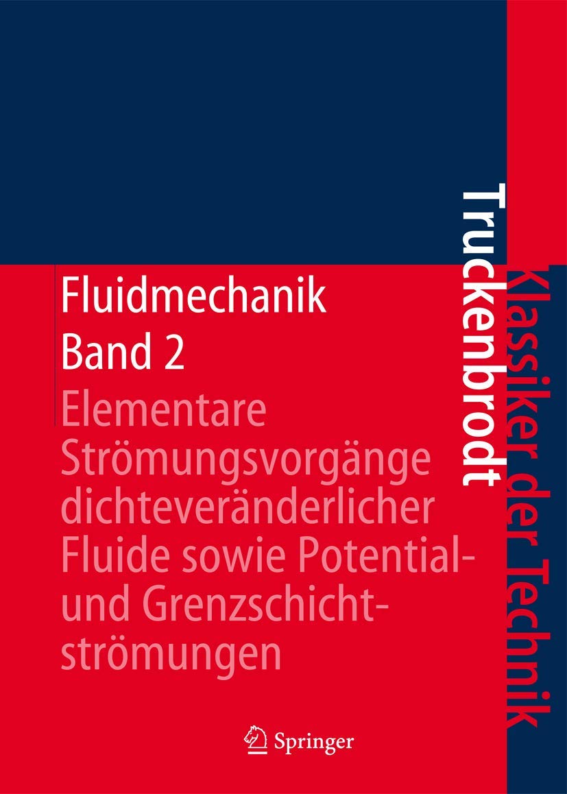 Buy Fluidmechanik Band 2: Elementare Strömungsvorgänge dichteveränderlicher Fluide sowie Potential- und Grenzschichtströmungen (Klassiker der Technik) by Erich A. Truckenbrodt | Springer-Verlag | Hardcover | 4th Edition 2009 | German Language Engineering Textbook — BookShops.in