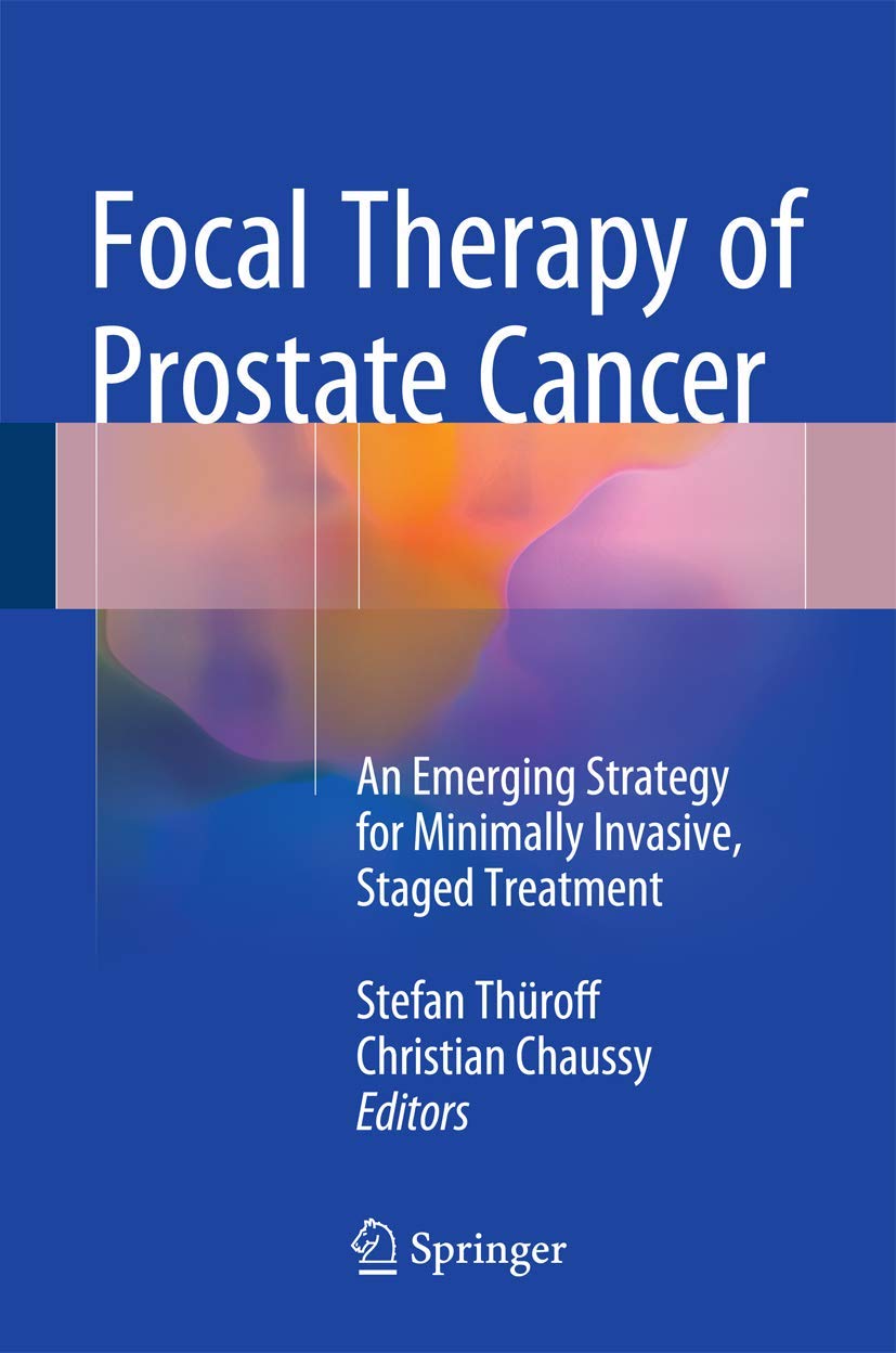 Buy Focal Therapy of Prostate Cancer: Minimally Invasive Staged Treatment by Stefan Thüroff & Christian G. Chaussy (Springer, 2015, Hardcover, English) — BookShops.in