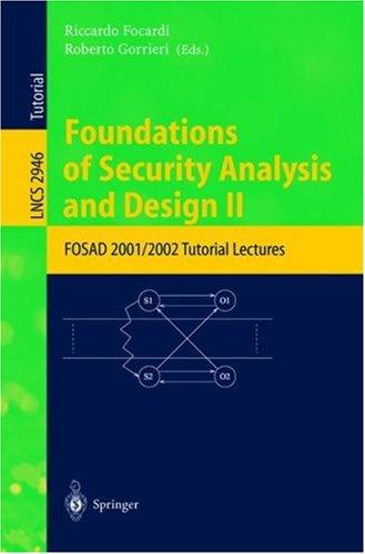 Buy Foundations of Security Analysis and Design II: FOSAD 2001/2002 Tutorial Lectures by Riccardo Focardi and Roberto Gorrieri | Springer-Verlag | Hardcover | 2004 Edition | Computers & Internet Programming Book — BookShops.in