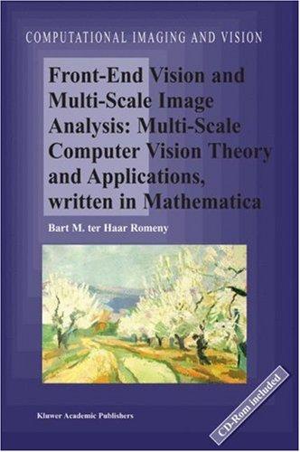 Buy Front-End Vision and Multi-Scale Image Analysis by Bart M. Haar Romeny | Springer-Verlag | Hardcover | 2003 Edition | Computer Vision & Diagnostic Imaging Book — BookShops.in
