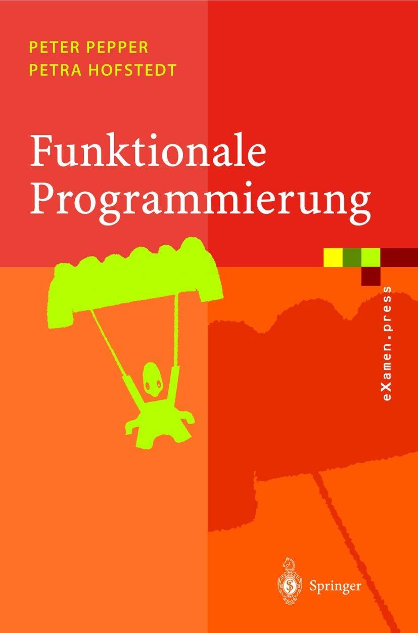 Buy Funktionale Programmierung / Functional Programming by Peter Pepper and Petra Hofstedt | Springer Verlag German Hardcover | Software Architecture & Programming Books — BookShops.in