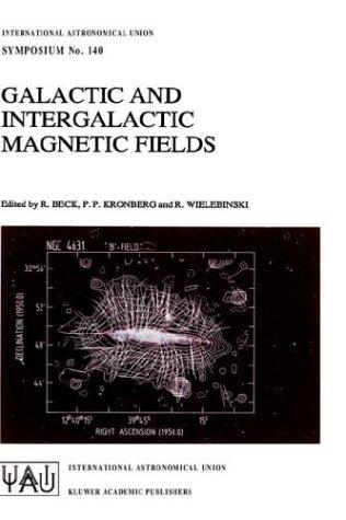 Buy Galactic and Intergalactic Magnetic Fields: Proceedings of IAU Symposium 140 by R. Beck, P.P. Kronberg, R. Wielebinski | Springer Hardcover 1990 Edition — BookShops.in