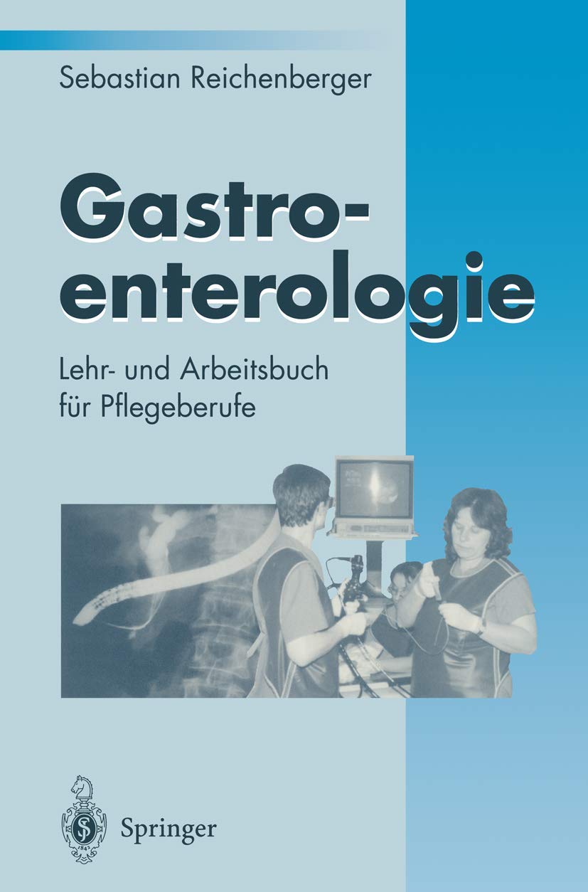 Buy Gastroenterologie: Lehr- und Arbeitsbuch für Pflegeberufe by Sebastian Reichenberger | Springer Verlag | German Hardcover | Medicine & Nursing Textbook — BookShops.in