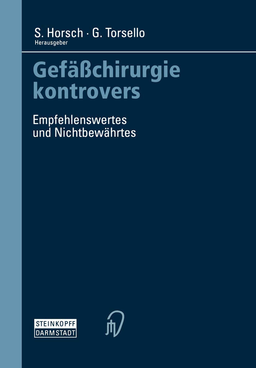 Buy Gefäßchirurgie kontrovers: Empfehlenswertes und Nichtbewährtes by S. Horsch & G. Torsello | German Hardcover | Steinkopff Darmstadt | Medical Textbook on Vascular Surgery — BookShops.in