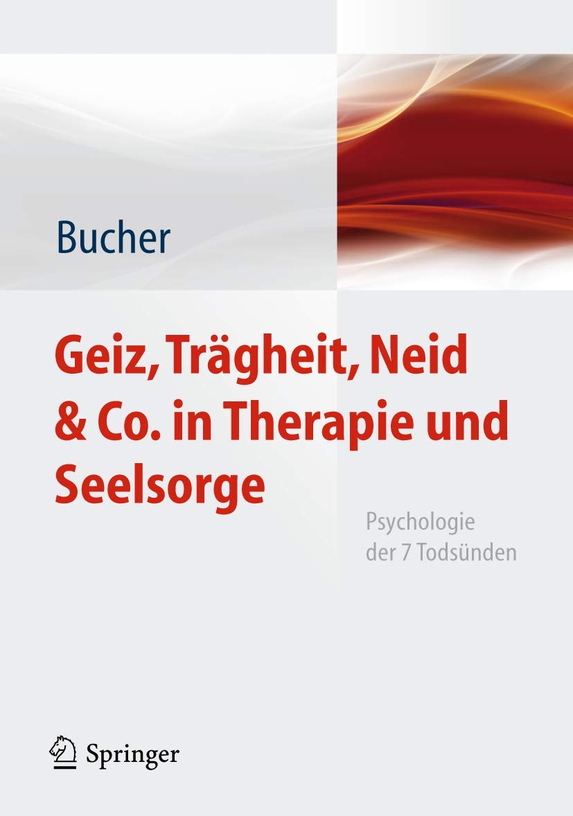 Buy Geiz, Trägheit, Neid & Co. in Therapie und Seelsorge: Psychologie der 7 Todsünden by Anton Bucher | Springer-Verlag | German Hardcover | 2012 Edition | Preventive Medicine & Psychology — BookShops.in
