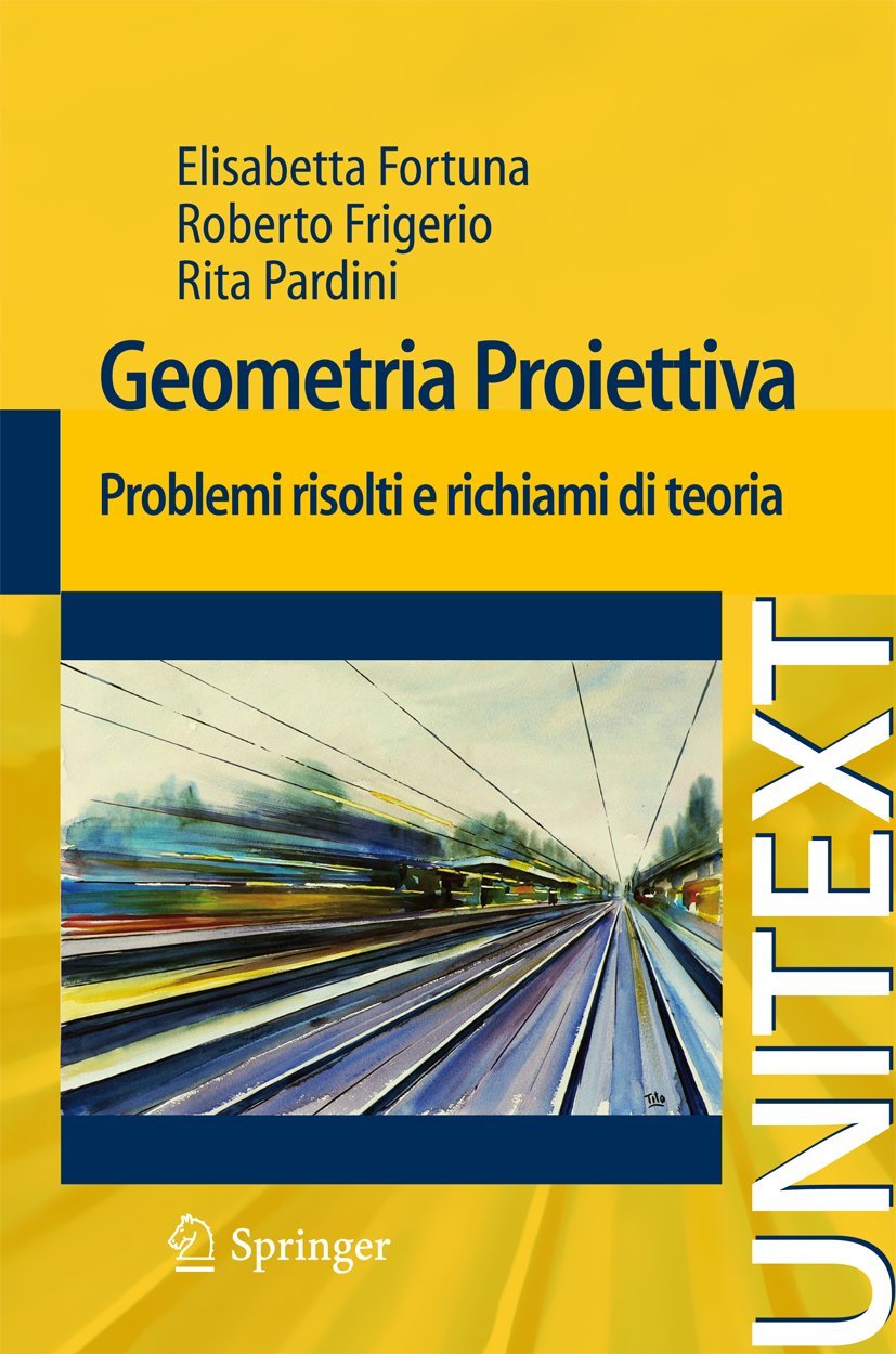 Buy Geometria proiettiva: Problemi risolti e richiami di teoria (UNITEXT) by Fortuna, Frigerio, Pardini – Springer Verlag Italian Hardcover Geometry Textbook — BookShops.in
