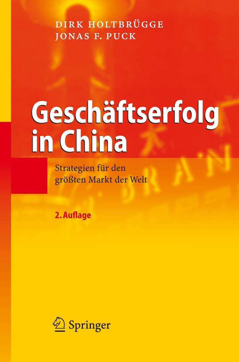 Buy Geschäftserfolg in China: Strategien für den größten Markt der Welt by Dirk Holtbrügge & Jonas F. Puck – German Hardcover Business Textbook on China Market Entry, Springer — BookShops.in