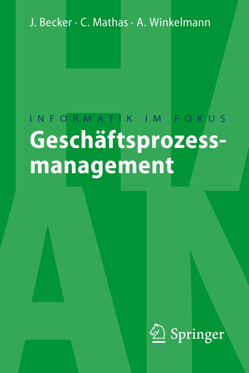Buy Geschäftsprozessmanagement (Informatik Im Fokus) by Jörg Becker, Christoph Mathas, Axel Winkelmann | Springer-Nature | German Hardcover | Software Architecture & BPM — BookShops.in