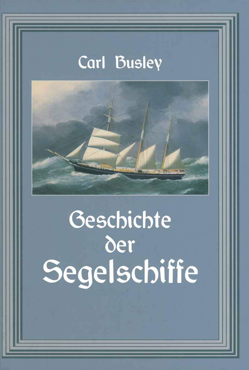 Buy Geschichte der Segelschiffe: Die Entwicklung des Segelschiffes vom Altertum bis zum 20. Jahrhundert by Carl Busley | Springer-Verlag | German Hardcover | Engineering Textbook — BookShops.in