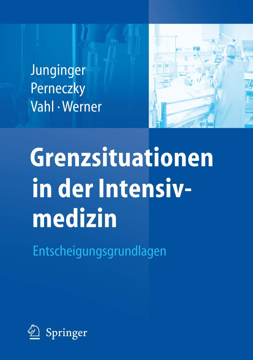 Buy Grenzsituationen in Der Intensivmedizin: Entscheidungsgrundlagen by Junginger, Perneczky, Vahl | Springer Nature | German Hardcover 2008 Edition | Medical Ethics & Critical Care Textbook — BookShops.in