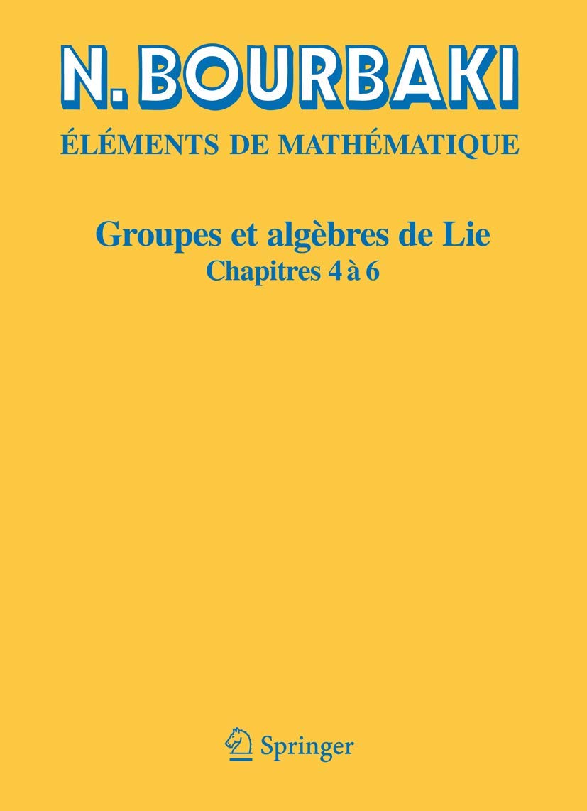 Buy Groupes Et Algèbres De Lie/ Groups and Lie Algebras: Chapitres 4, 5 Et 6/ Chapters 4, 5 and 6 by N. Bourbaki | Springer Nature | Hardcover | English & French — BookShops.in