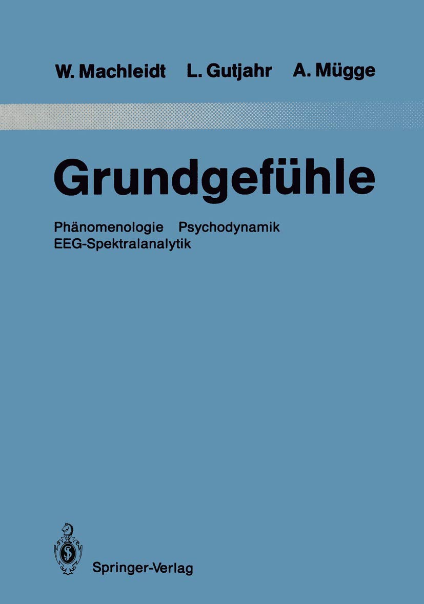 Buy Grundgefühle: Phänomenologie Psychodynamik EEG-Spektralanalytik by Hermann Hinrichs, Wielant Machleidt, Leopold Gutjahr | Springer-Verlag | German Hardcover | Textbook & Study Guide — BookShops.in