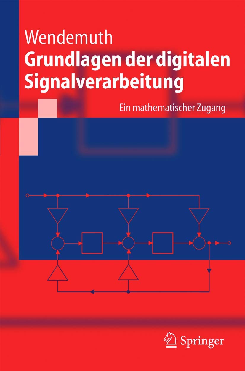 Buy Grundlagen der digitalen Signalverarbeitung: Ein mathematischer Zugang (Springer-Lehrbuch) – Wendemuth, Andelic, Barth – German Hardcover – Springer — BookShops.in