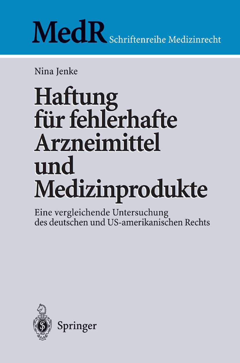 Buy Haftung für fehlerhafte Arzneimittel und Medizinprodukte: Eine vergleichende Untersuchung des deutschen und US-amerikanischen Rechts (MedR Schriftenreihe Medizinrecht) by Nina Jenke – Springer-Verlag Hardcover German Edition 2004 | Bookshops.in — BookShops.in