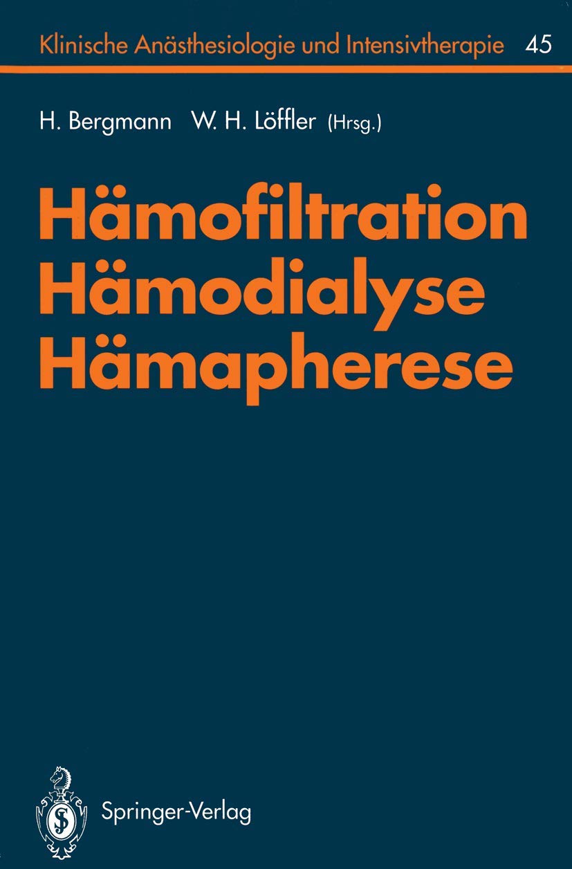 Buy Hämofiltration, Hämodialyse, Hämapherese: 45 (Klinische Anästhesiologie und Intensivtherapie) by F.W. Ahnefeld, H. Bergmann, R. Bambauer – Springer-Verlag German Hardcover Medical Textbook — BookShops.in