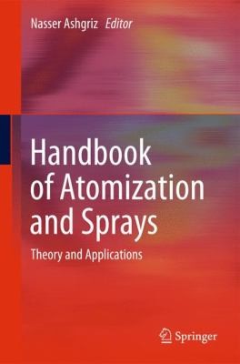 Buy Handbook of Atomization and Sprays: Theory and Applications by Nasser Ashgriz | Springer Nature | Hardcover | 2011 Edition | Chemical Engineering Textbook — BookShops.in