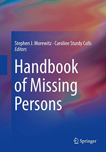 Buy Handbook of Missing Persons by Stephen J. Morewitz and Caroline Sturdy Colls | Springer | Hardcover | 1st Edition 2016 | Politics and Forensics — BookShops.in