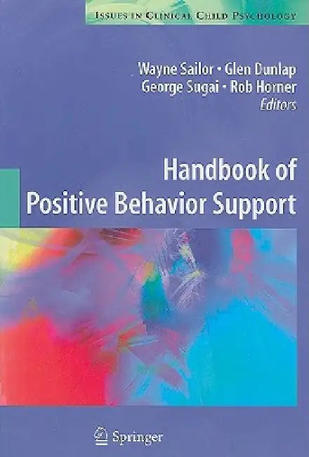 Buy Handbook of Positive Behavior Support by Wayne Sailor, Glen Dunlap, George Sugai | Springer | Hardcover | 2009 Edition | Children's Books — BookShops.in