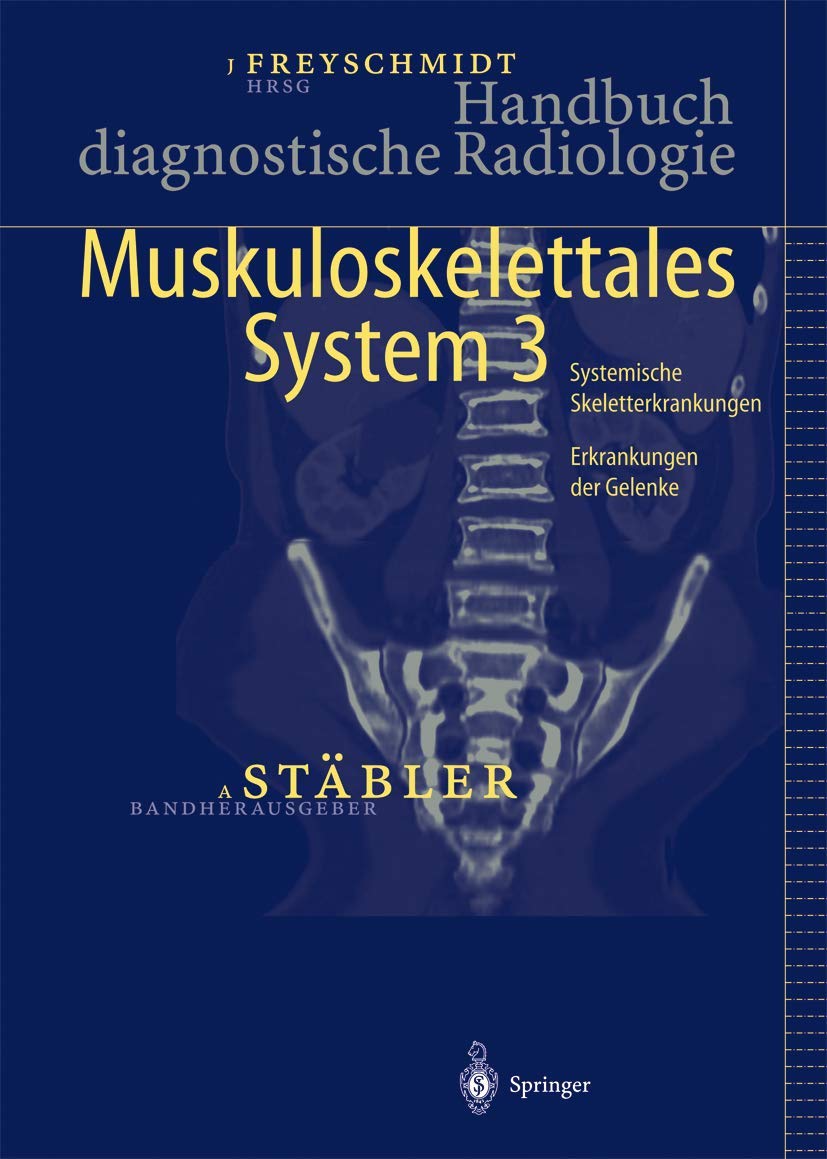 Buy Handbuch diagnostische Radiologie: Muskuloskelettales System 3 by Stäbler | Freyschmidt | Springer | German | Paperback | 2005 — BookShops.in
