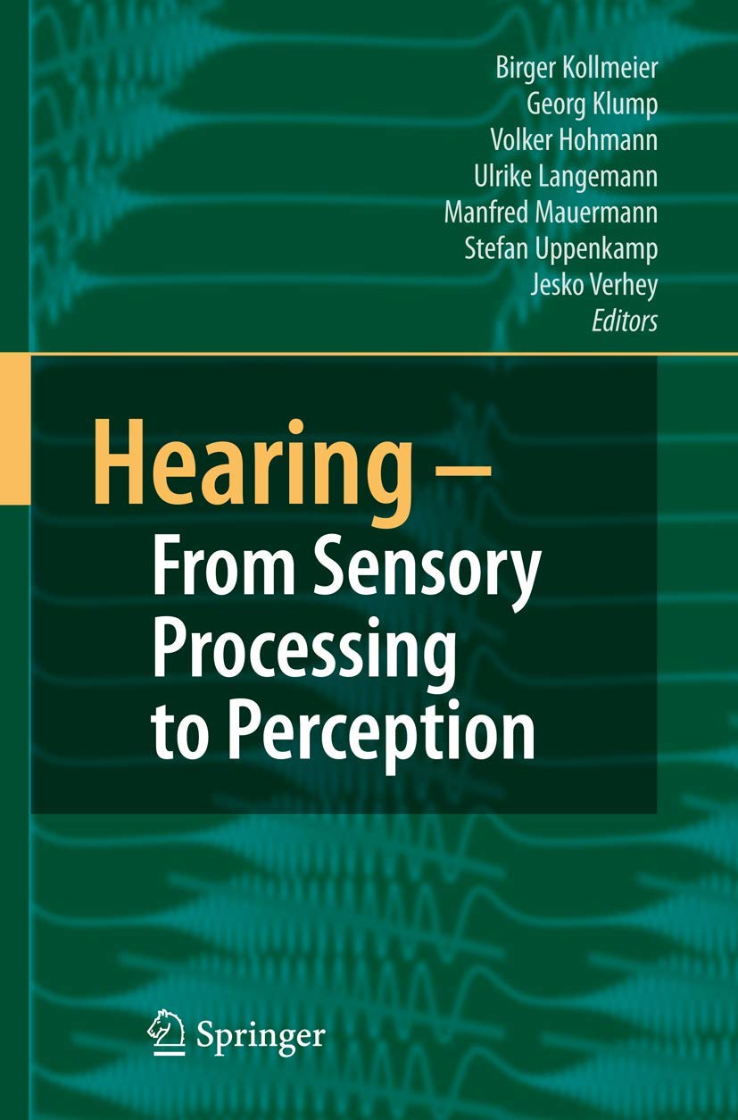 Buy Hearing: From Sensory Processing to Perception by B. Kollmeier, G. Klump, V. Hohmann - Springer Hardcover, 2007 Edition, Neuroscience Textbook — BookShops.in