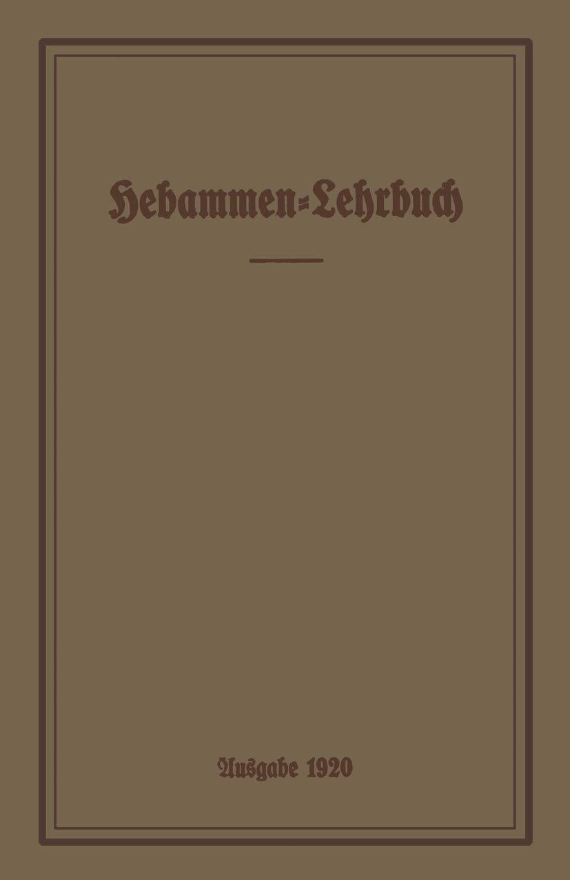 Buy Hebammen-Lehrbuch: Ausgabe 1920 by Prussia Ministerium Für Volkswohlfahrt | Springer-Verlag | German Hardcover | Obstetrics & Gynecology Textbook — BookShops.in