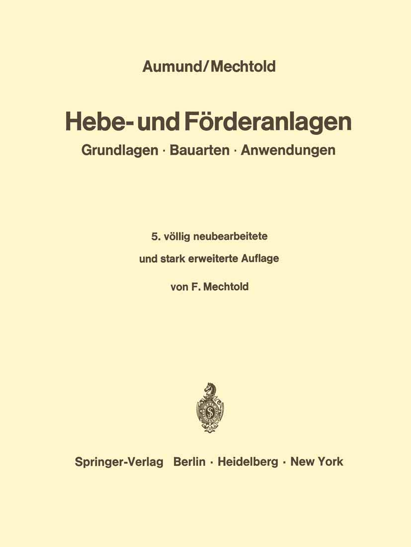 Buy Hebe- und Förderanlagen: Grundlagen Bauarten Anwendungen by Heinrich Aumund | F. Mechtold | Springer-Verlag | German Hardcover | Engineering Technology — BookShops.in