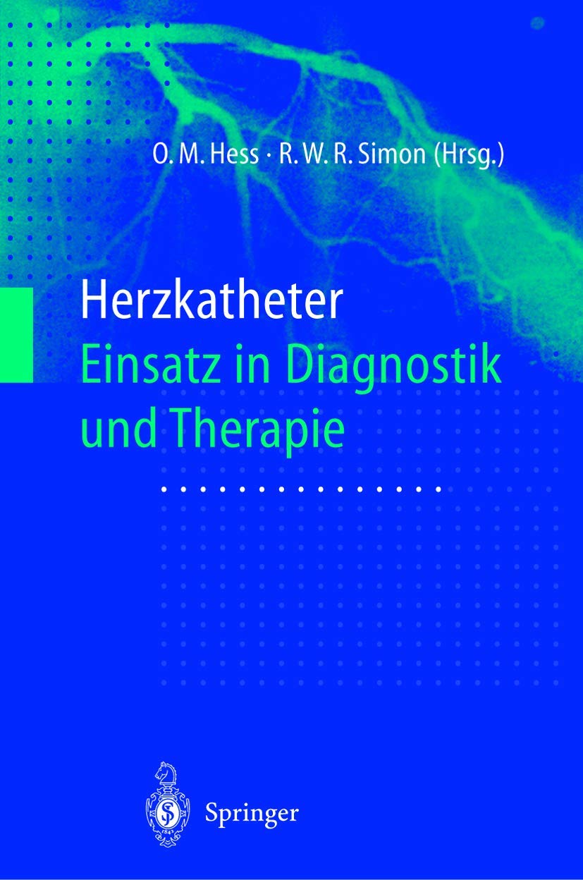 Buy Herzkatheter: Einsatz in Diagnostik und Therapie by Otto Martin Hess & Rüdiger W. R. Simon - Springer Hardcover German Edition 2000 | Bookshops.in — BookShops.in