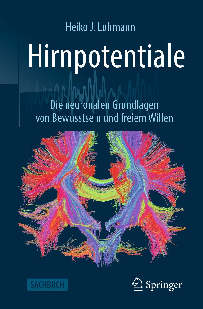 Buy Hirnpotentiale: Die neuronalen Grundlagen von Bewusstsein und freiem Willen by Heiko J. Luhmann | Springer | German Hardcover | Neuroscience Textbook — BookShops.in