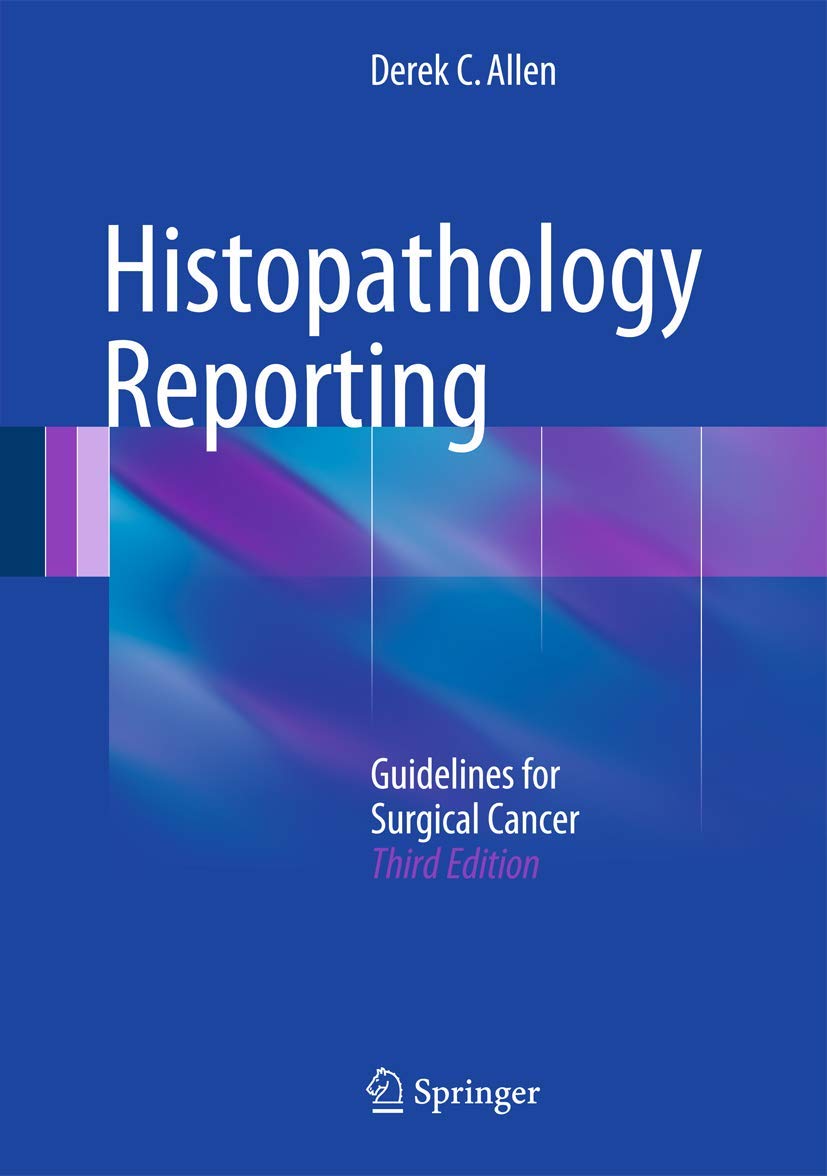 Buy Histopathology Reporting: Guidelines for Surgical Cancer by Derek C. Allen – Springer Nature Hardcover 3rd Edition – Pathology Textbook for Medical Professionals — BookShops.in