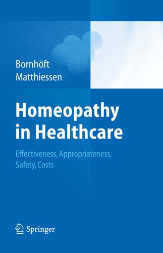 Buy Homeopathy in Healthcare: Effectiveness, Appropriateness, Safety, Costs – HTA Report by Gudrun Bornhöft & Peter Matthiessen | Springer Nature Hardcover 1st Edition 2011 | Medicine & Health Sciences — BookShops.in