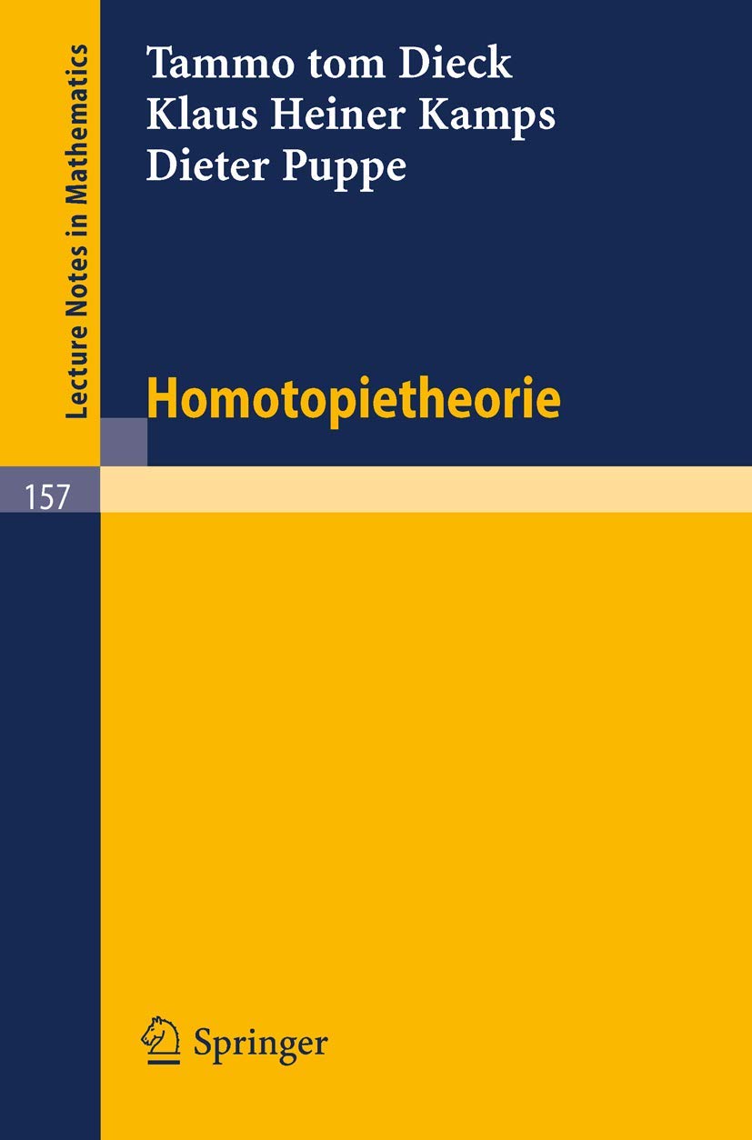 Buy Homotopietheorie (Lecture Notes in Mathematics 157) by T. Tom Dieck, K. H. Kamps, D. Puppe – Springer-Verlag German Hardcover Edition — BookShops.in