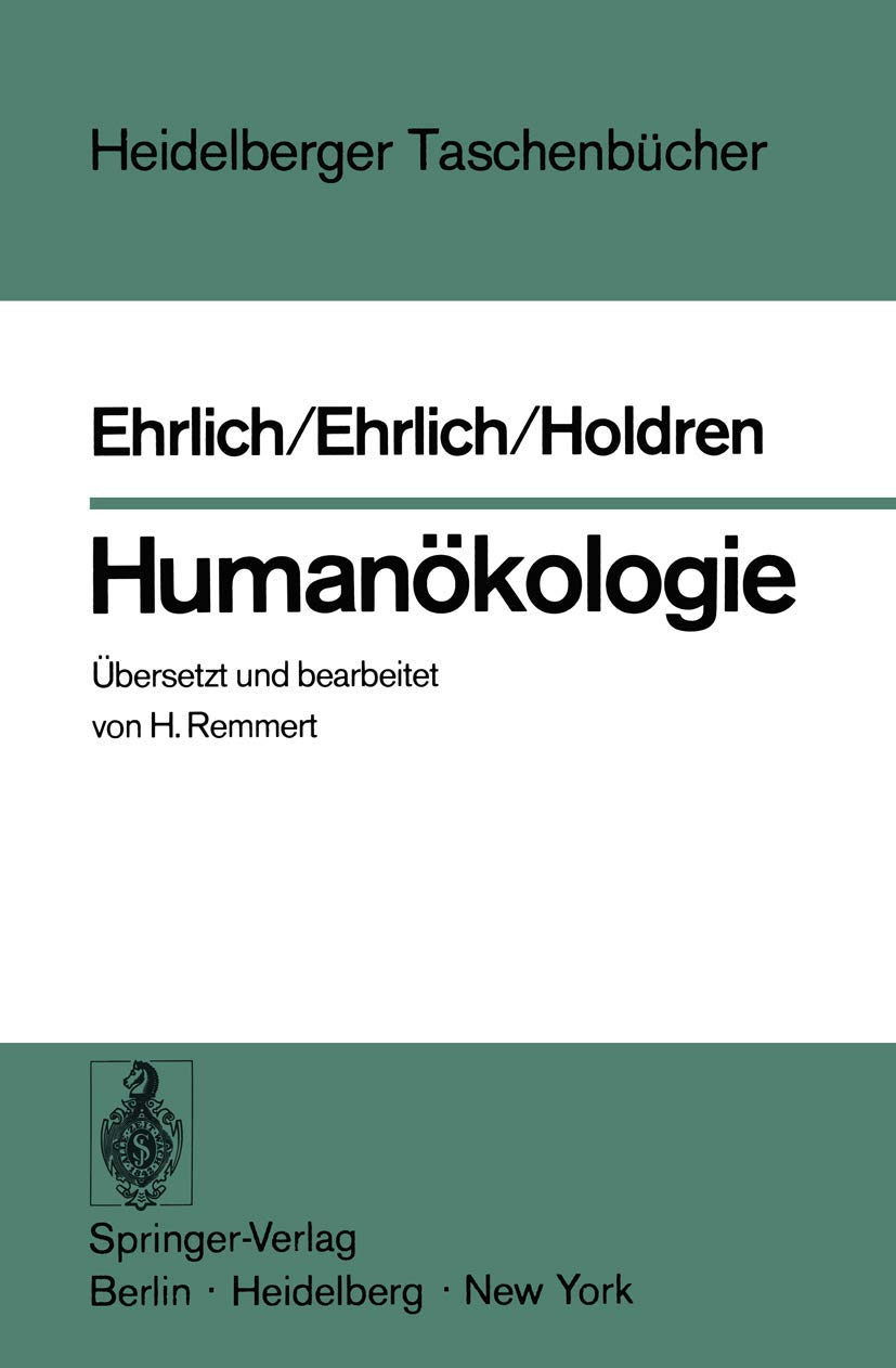 Buy Humanökologie: Der Mensch im Zentrum einer neuen Wissenschaft by P. R. Ehrlich, H. Remmert – Springer-Verlag German Hardcover Ecology Textbook (Heidelberger Taschenbücher 168) — BookShops.in
