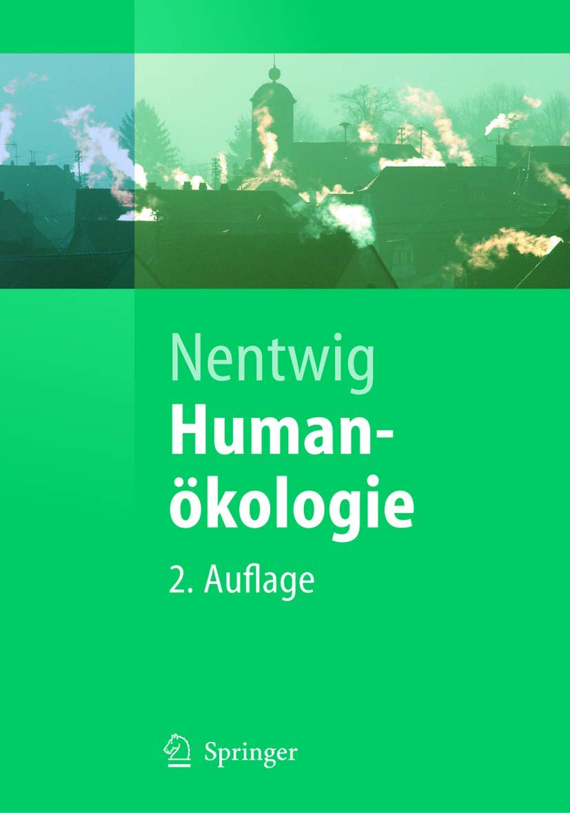 Buy Humanökologie: Fakten - Argumente - Ausblicke (Springer-Lehrbuch) by Wolfgang Nentwig | Springer-Verlag | German Hardcover | 2nd Edition | Ecology & Environment Textbook — BookShops.in