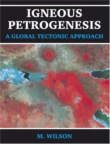 Buy Igneous Petrogenesis A Global Tectonic Approach by B. M. Wilson | Hardcover | Chapman and Hall | English | 1989 Edition | Science Textbook — BookShops.in